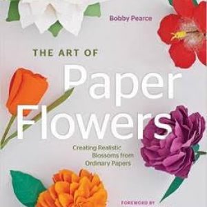 THE ART OF PAPER FLOWERS